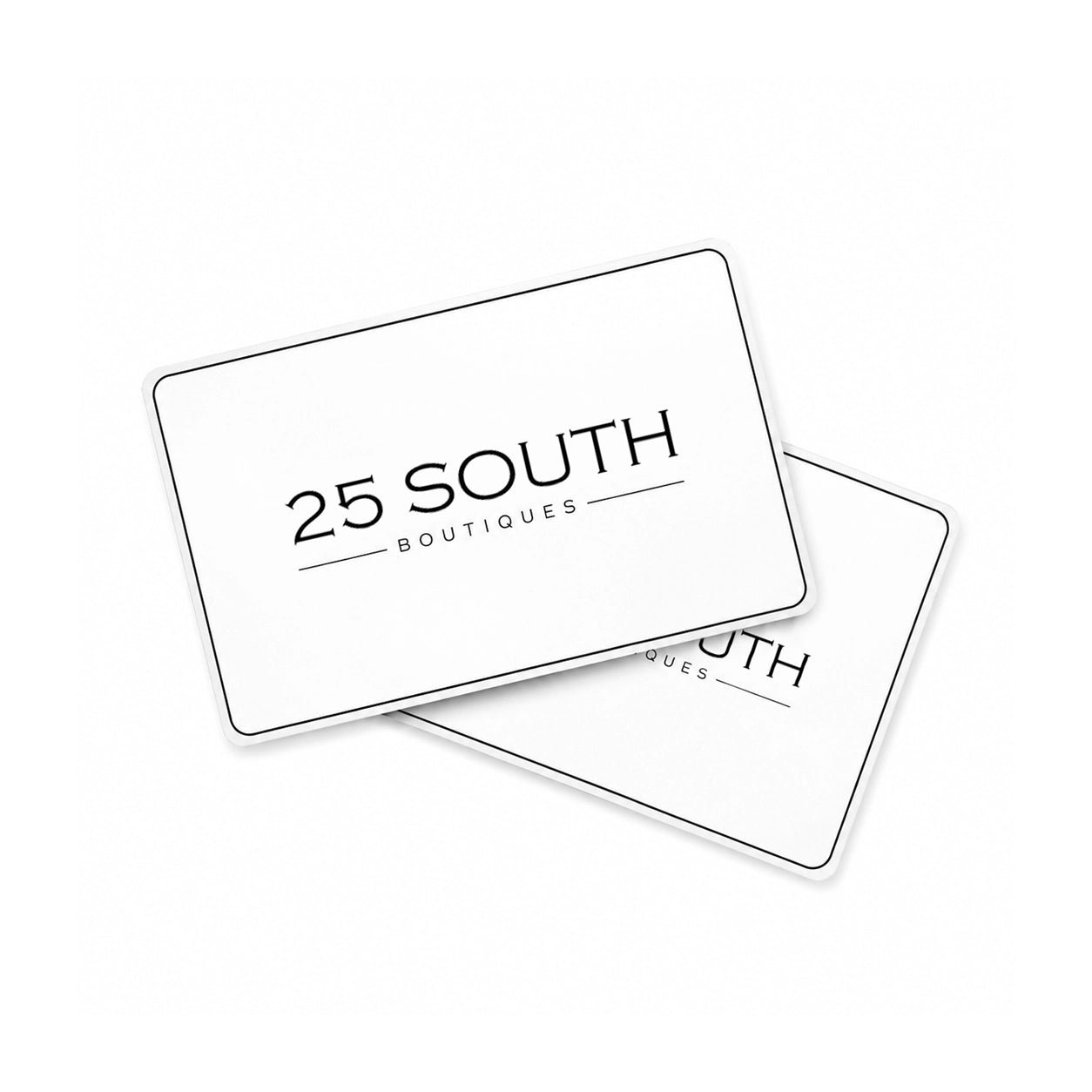 25 South Online Gift Card | 25 South Boutiques